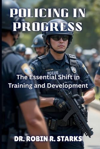 Policing in Process: The Essential Shift in Training and Development""