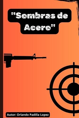 ""Sombras de Acero""