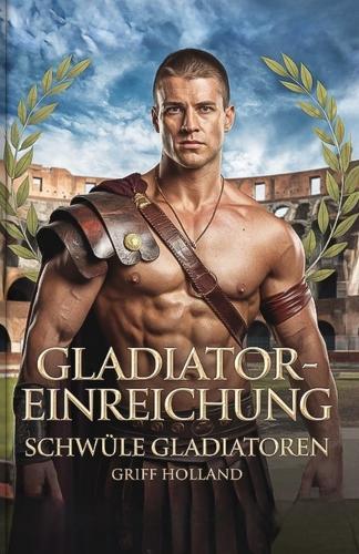 Gladiator-Einreichung: Schwule Gladiatoren
