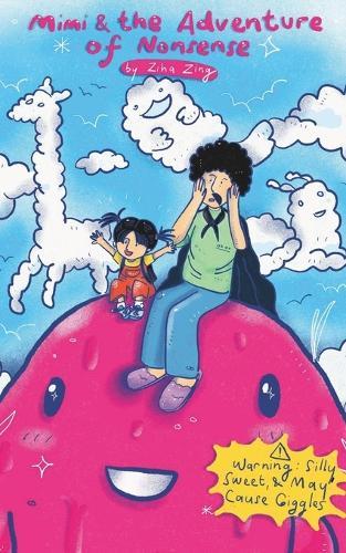 Mimi and the Adventure of Nonsense: Because Normal Adventures Are for Boring People