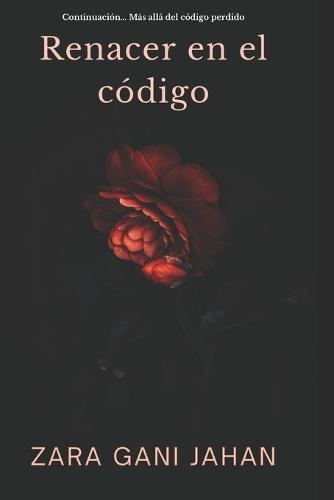 Renacer en el código: Continuación de Más allá del código perdido