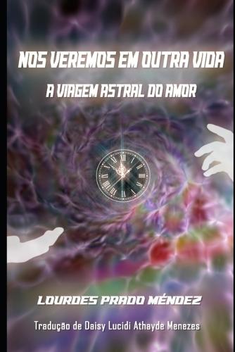 Nos veremos em outra vida: A viagem astral do amor