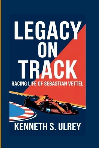 Legacy on Track: Racing Life Of Sebastian Vettel