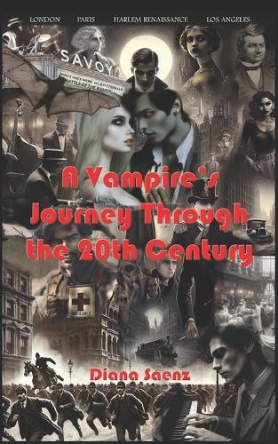 A Vampire's Journey Through the 20th Century: A vampire's search for love