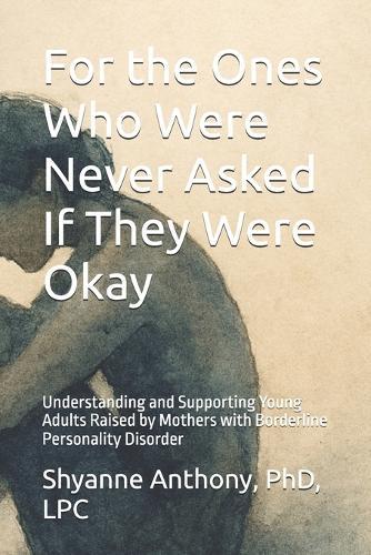 For the Ones Who Were Never Asked If They Were Okay: Understanding and Supporting Young Adults Raised by Mothers with Borderline Personality Disorder