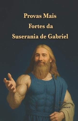 Provas Mais Fortes da Suserania de Gabriel: 21 versos do Alcorão escolhidos para você pelo líder da seita Gabrieliana