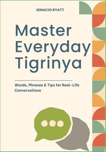 Master Everyday Tigrinya: Words, Phrases & Tips for Real-Life Conversations
