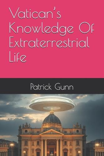 Vatican's Knowledge Of Extraterrestrial Life
