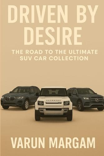 Driven by Desire: The Road to the Ultimate SUV Car Collection