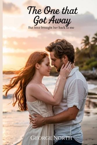 The One That Got Away: But Love Brought Her Back to Me