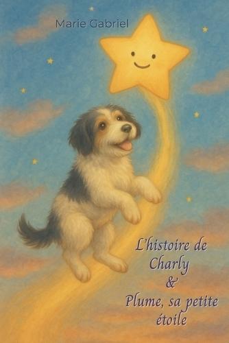 L'histoire de Charly et Plume, sa petite étoile