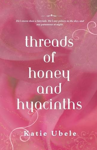 Threads of Honey and Hyacinths: (Cream Paper Edition)