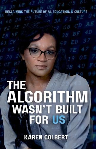 The Algorithm Wasn't Built for Us: Reclaiming the Future of AI, Education, and Culture