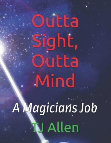 Outta Sight, Outta Mind: A Magicians Job