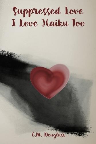 Suppressed Love: I Love Haiku Too