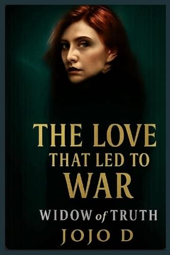 The Love That Led to War: Widow of Truth