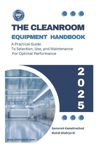 The Cleanroom Equipment Handbook: A Practical Guide to Selection, Use, and Maintenance