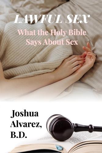 Lawful Sex: What the Holy Bible Says About Sex