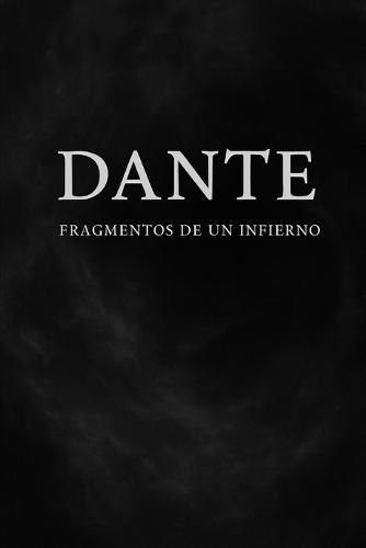 Dante - Fragmentos de Un Infierno