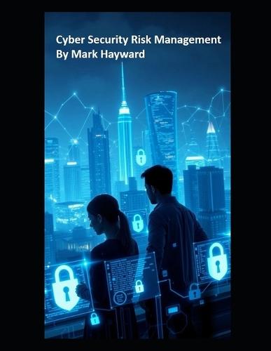 Cyber Security Risk Management