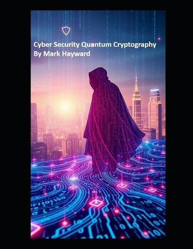 Cyber Security Quantum Cryptography