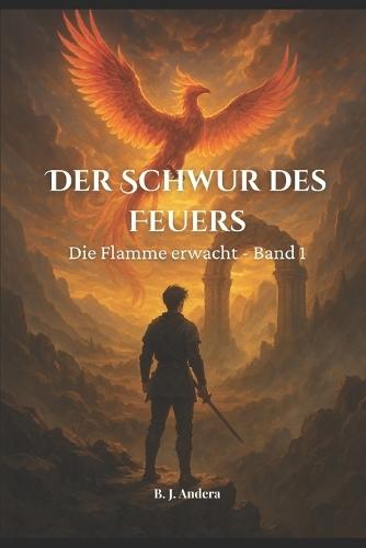 Der Schwur des Feuers: Die Flamme erwacht - Band 1