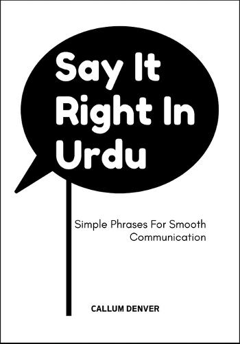 Say It Right In Urdu: Simple Phrases For Smooth Communication