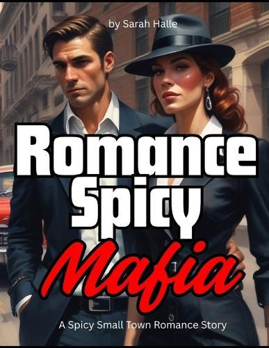 Romance Spicy Mafia: A Spicy Small Town Romance Story