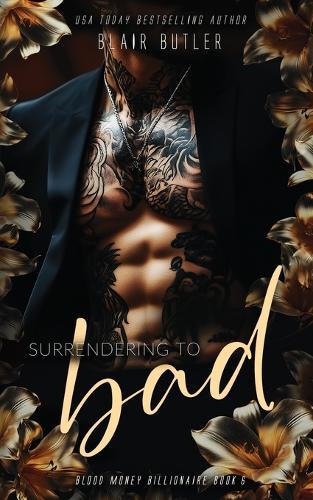 Surrendering To Bad, Book 6: A Mafia Billionaire Romance