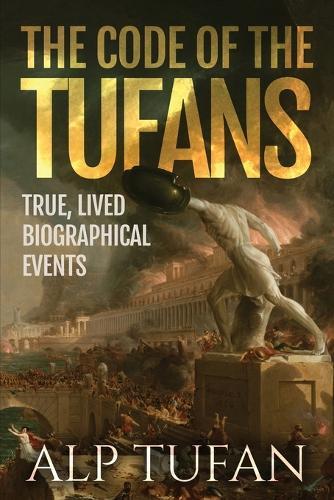 The Code of the Tufans: True, Lived Biographical Events