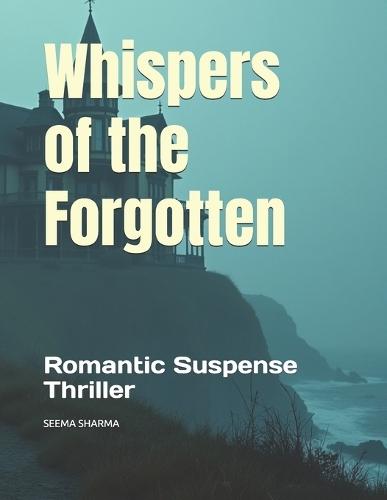 Whispers of the Forgotten: Romantic Suspense Thriller