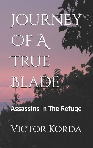 Journey Of A True Blade: Assassins In The Refuge