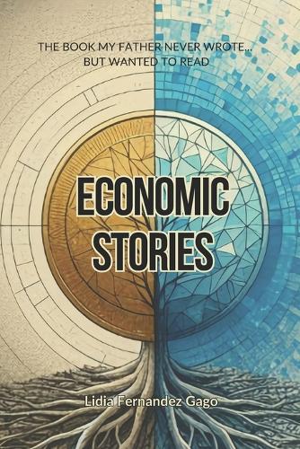 Economic Stories: The Book my Father Never Wrote... but wanted to read