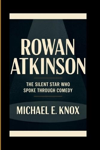 Rowan Atkinson: The Silent Star Who Spoke Through Comedy