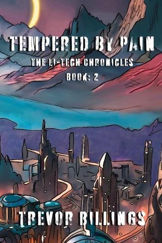 Tempered by Pain: The Li-Tech Chronicles: Book 2