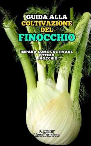 Guida alla Coltivazione del Finocchio