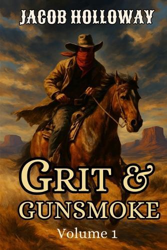 Grit & Gunsmoke: Volume 1