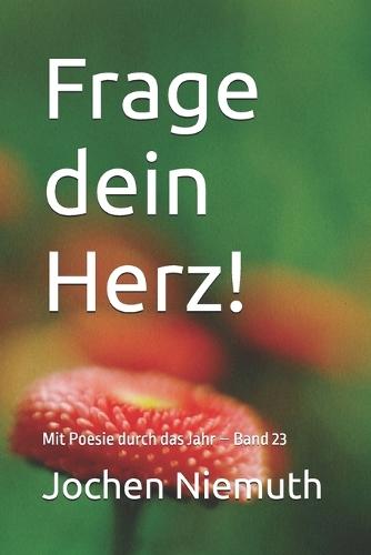 Frage dein Herz!: Mit Poesie durch das Jahr - Band 23
