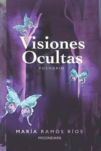 Visiones ocultas: 56 poemas