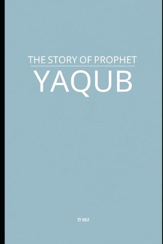 The Story of Prophet Yaqub