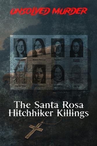The Unsolved Murder of Maureen Sterling and Yvonne Weber: The Santa Rosa Hitchhiker Killings and California's Vanishing Girls