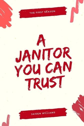 A Janitor You Can Trust: The First Season