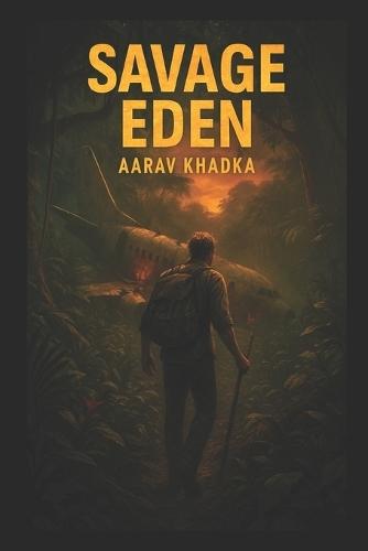 Savage Eden: A Gripping Survival Adventure through Jungle, Mystery and Humanity's Deepest Truths