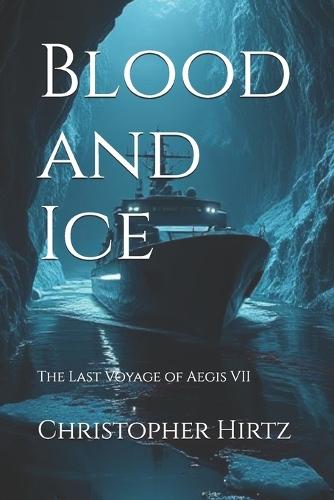 Blood and Ice: The Last Voyage of Aegis VII