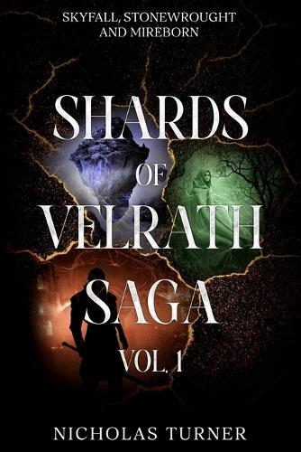 Shards of Velrath Saga Vol. 1: Skyfall - Stonewrought - Mireborn