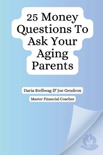 25 Money Questions to Ask Your Aging Parents