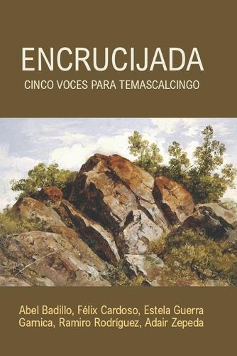 Encrucijada: Cinco voces para Temascalcingo