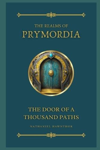 Realms of Prymordia: The Door of a Thousand Paths: A Fantasy Novel