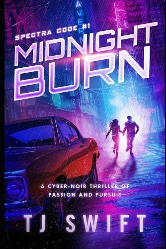 Midnight Burn: Book One of the Spectra Code Series - A Cyber-Noir Thriller of Passion and Pursuit