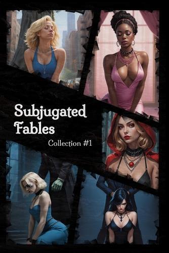 Subjugated Fables: Collection #1